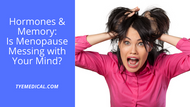 Hormones and Memory: Is Menopause Messing with Your Mind?