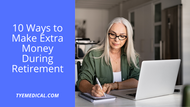 ​ 10 Ways to Make Extra Money During Retirement