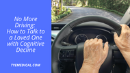 No More Driving: How to Talk to a Loved One with Cognitive Decline