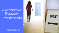 ​ Too Many Trips to the Bathroom? Check Out These Overactive Bladder Treatments