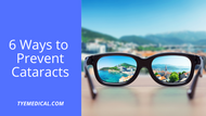 6 Ways to Prevent Cataracts