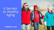 6 Secrets to Healthy Aging