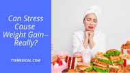 Can Stress Really Cause Weight Gain?