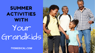 7 Summer Activities for Kids that Are Grandparent Friendly