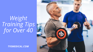 Weight Training for Over 40: Tips That Yield Results
