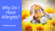 Why Do You Have Allergies? And Can You Develop Them Later in Life?