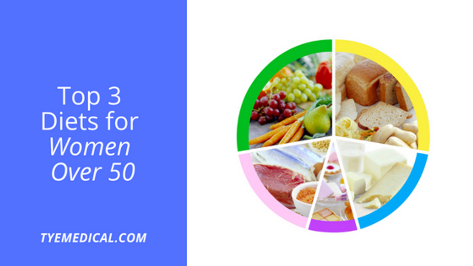 Top 3 Diets for Women Over 50 - TYE Medical