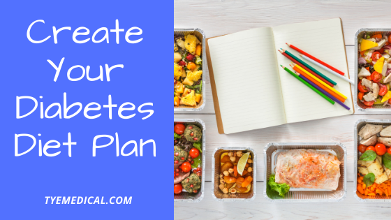 How to Create Your Diabetes Diet Plan (and the Latest Tips) - TYE Medical