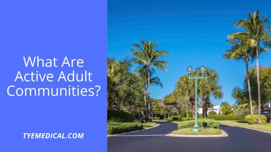 What Are Active Adult Communities and Which One Is Best for You? - TYE ...