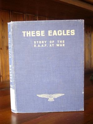 These Eagles: Story of the R.A.A.F. at War - EBOOK