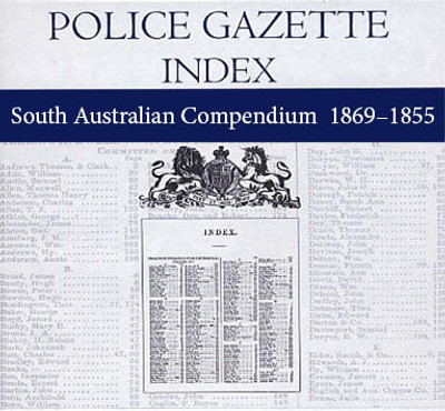 South Australian Police Gazette Indexes 1869-1955 - EBOOK