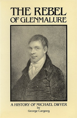 The Rebel of Glenmalure: A History of Michael Dwyer