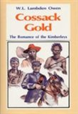 Cossack Gold: The Chronicles of An Early Goldfields Warden