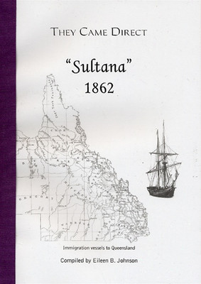 They Came Direct: Immigration Vessels to Queensland: Sultana 1862