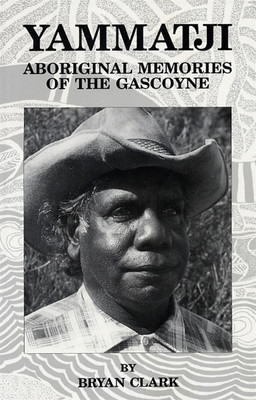 Yammatji: Aboriginal Memories of the Gascoyne