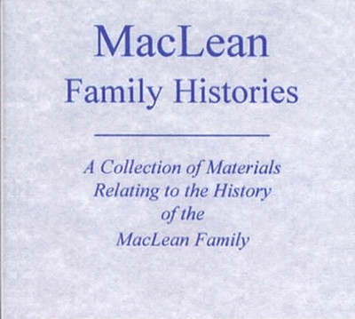 MacLean Family Histories: A Collection of Materials Relating to the History of the MacLean Family - EBOOK