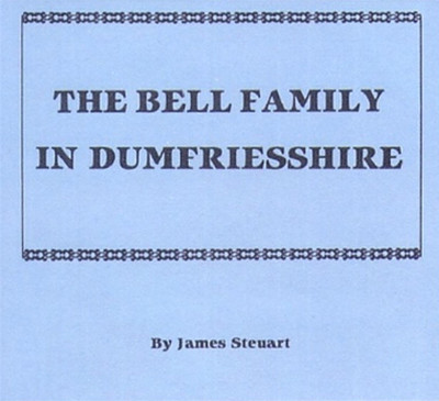 The Bell Family in Dumfriesshire - EBOOK