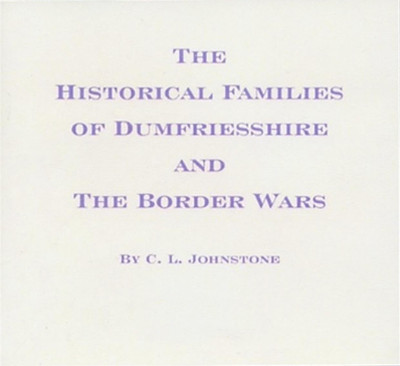 The Historical Families of Dumfriesshire and the Border Wars - EBOOK