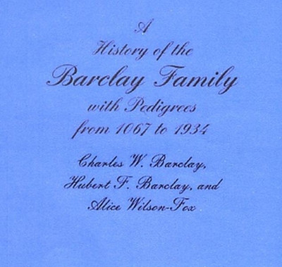 A History of the Barclay Family with Pedigrees from 1067 to 1934 - EBOOK