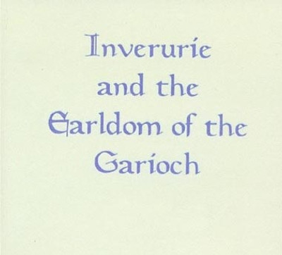 Inverurie and the Earldom of the Garioch - EBOOK