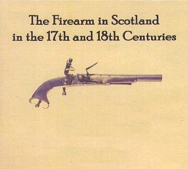 The Firearm in Scotland in the 17th and 18th Centuries - EBOOK