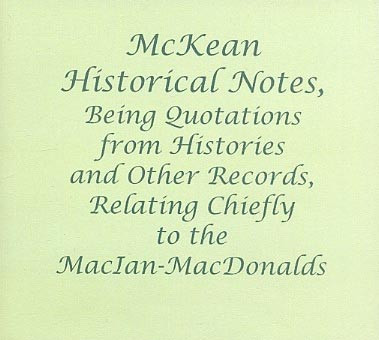 McKean Historical Notes being Records relating Chiefly to the MacIan-MacDonalds - EBOOK