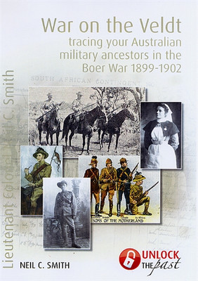 War on the Veldt: Tracing Your Australian Military Ancestors in the Boer War 1899-1902