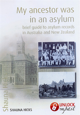 My Ancestor was in an Asylum: Brief Guide to Asylum Records in Australia and New Zealand