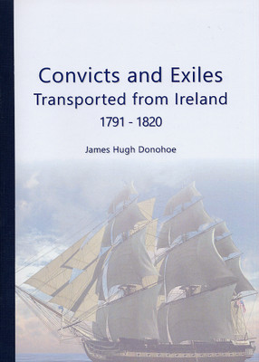 Convicts and Exiles Transported From Ireland 1791-1820