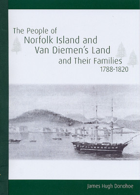 The People of Norfolk Island and Van Diemens Land 1788-1820 and Their Families