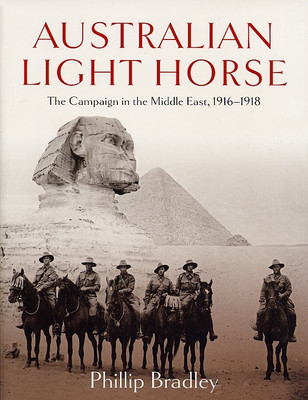 Australian Light Horse: The Campaign in the Middle East 1916-1918