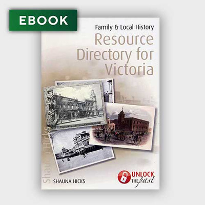 Family and Local History Resource Directory for Victoria - EBOOK