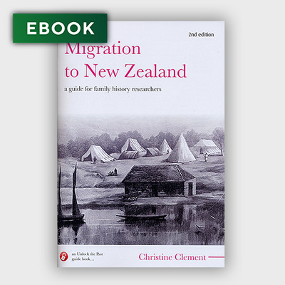 Migration to New Zealand: A Guide for Family History Researchers - EBOOK