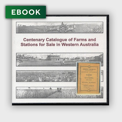 Centenary Catalogue of Farms and Stations for Sale in Western Australia - EBOOK