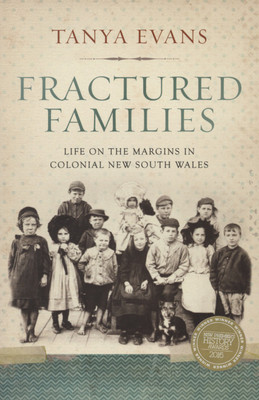 Fractured Families: Life on the Margins in Colonial New South Wales