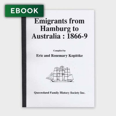 Emigrants From Hamburg to Australia 1866-69 - EBOOK