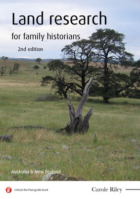 Land Research for Family Historians: Australia and New Zealand - 2nd edn
