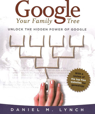 Google Your family Tree: Unlock the hidden power of Google - SOLD OUT