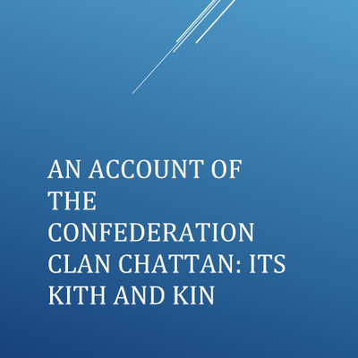 An Account of the Confederation of Clan Chattan: It's Kith and Kin - EBOOK