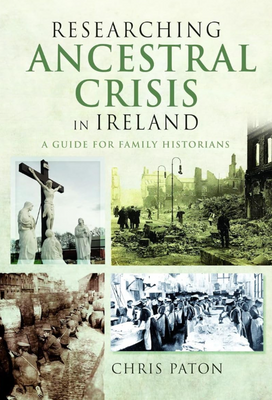 Researching Ancestral Crisis in Ireland: A Guide for Family Historians