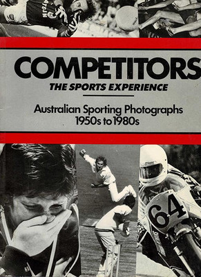 Competitors the Sports Experience: Australian sporting photographs 1950s to 1980s
