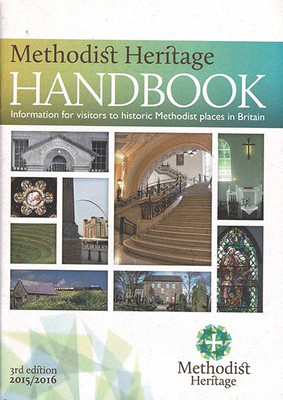 Methodist Heritage Handbook: Information for visitors to historic Methodist placee in Britain