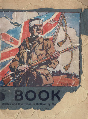 The Anzac Book: Written and Illustrated in Gallipoli by the Men of Anzac
