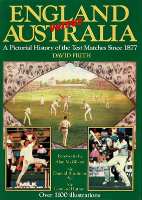 England versus Australia: A pictorial history of the Test Matches since 1877 - 6th edition