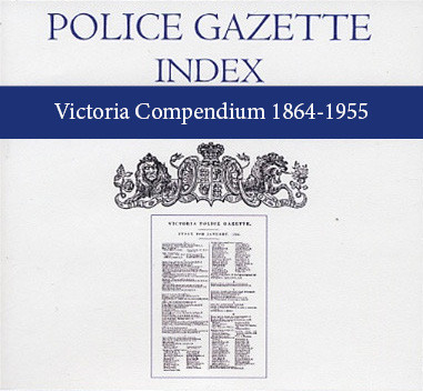 Victoria Police Gazette Indexes 1864-1953 - EBOOK