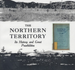 The Northern Territory: Its History and Great Possibilities - EBOOK