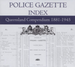 Queensland Police Gazette Indexes 1881-1945 - EBOOK
