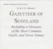 Gazetteer of Scotland: Including a Glossary of the Most Common Gaelic and Norse Names - EBOOK