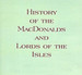 History of the MacDonalds and Lords of the Isles - EBOOK