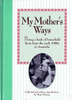 My Mother's Ways: Being a Book of Household hints from the Early 1900s in Australia.